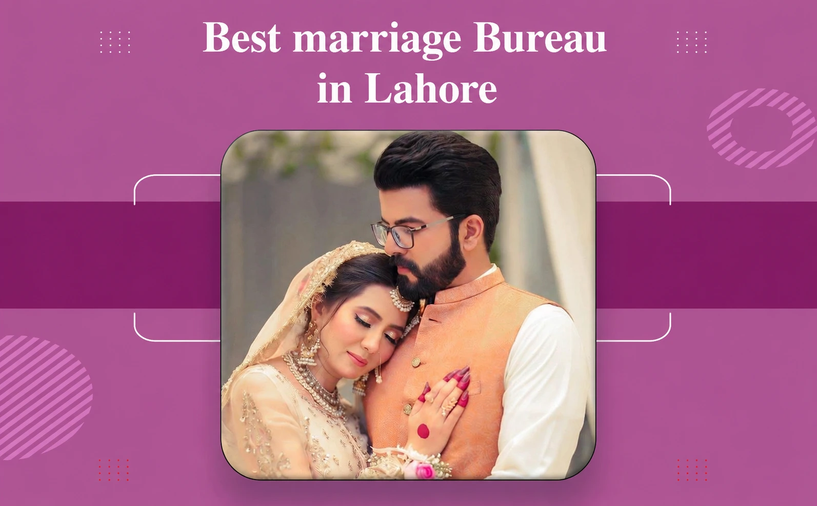 Best Marriage Bureau in Lahore